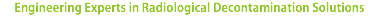 Engineering Experts in Radiological Decontamination Solutions