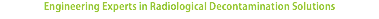 Engineering Experts in Radiological Decontamination Solutions